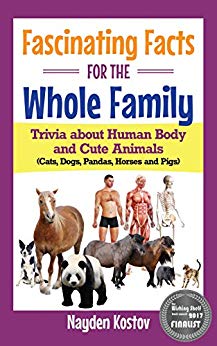 Fascinating Facts for the Whole Family: Trivia about Human Body and Cute Animals (Cats, Dogs, Pandas, Horses and Pigs) (Paramount Trivia and Quizzes Book 3)