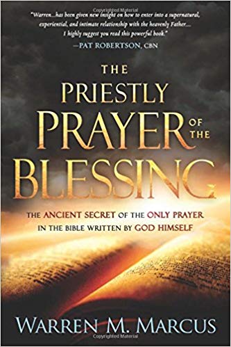 The Priestly Prayer of the Blessing: The Ancient Secret of the Only Prayer in the Bible Written by God Himself