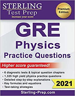 Sterling Test Prep Physics GRE Practice Questions: High Yield Physics GRE Questions with Detailed Explanations