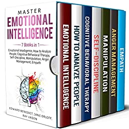 Master Emotional Intelligence: 7 Books in 1: Emotional Intelligence, How to Analyze People, Cognitive Behavioral Therapy, Self-Discipline, Manipulation, Anger Management, Empath