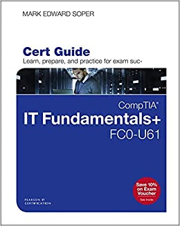CompTIA IT Fundamentals  FC0-U61 Cert Guide (Certification Guide)