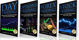 TRADING: THE BEGINNERS BIBLE: Day Trading   Options Trading   Forex Trading   Stock Trading Beginners Guides To Get Quickly Started and Make Immediate Cash With Trading