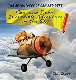 Sam and Duke's Incredible Adventure in the Sky: The Adventures of Sam and Duke