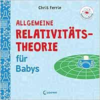 Baby-Universität - Allgemeine Relativitätstheorie für Babys: Pappbilderbuch zum Vorlesen und Anregung der Entdeckungslust für Kleinkinder ab 2 Jahre