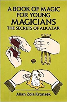 A Book of Magic for Young Magicians: The Secrets of Alkazar (Dover Magic Books)