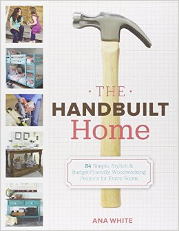 The Handbuilt Home 34 Simple Stylish and Budget-Friendly Woodworking Projects for Every Room