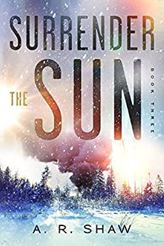 Point of No Return: A Post-Apocalyptic Ice Age Survival Thriller Series (Surrender the Sun Book 3)