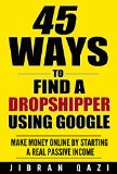 45 Ways Of Finding Products To Sell Online By Dropshipping Make Money Online By Starting A Real Passive Income Stream