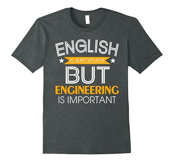 English is important but engineering is importanter t shirt