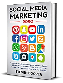 Social Media Marketing: The 2020's Ultimate Best Strategies to Become an Expert and Create Your Personal Brand Using Facebook, Twitter, Youtube & Instagram (  7 Tricks to Grow Your Business)