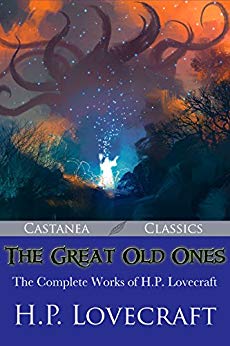 The Great Old Ones: The Complete Works of H. P. Lovecraft