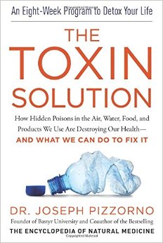 The Toxin Solution: How Hidden Poisons in the Air, Water, Food, and Products We Use Are Destroying Our Health--AND WHAT WE CAN DO TO FIX IT