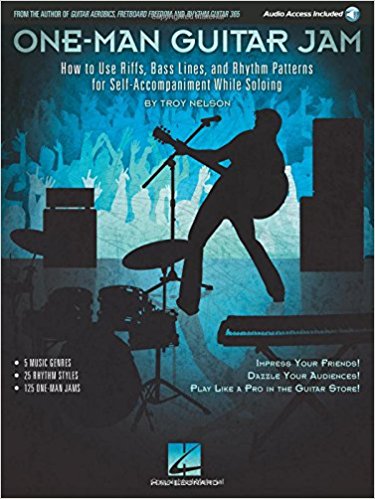 One-Man Guitar Jam: How to Use Riffs, Bass Lines, and Rhythm Patterns for Self-Accompaniment While Soloing Book/Online Audio