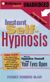 Instant Self-Hypnosis: How to Hypnotize Yourself with Your Eyes Open
