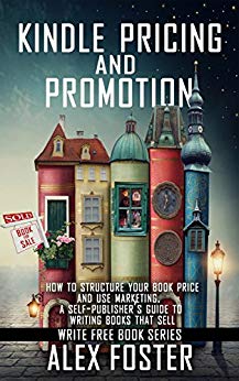 Book Pricing and Promotion: How to Market and Promote Your Kindle Book. A Self-Publisher’s Guide to Writing Books That Sell. (Write Free Book Series)
