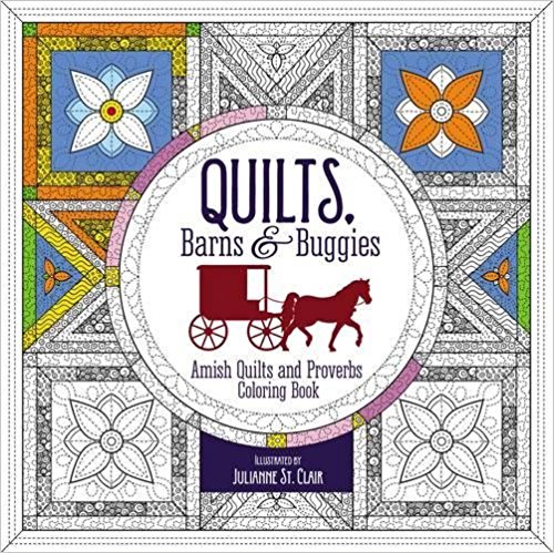 Quilts, Barns and   Buggies Adult Coloring Book: Amish Quilts and Proverbs Coloring Book (Coloring Faith)