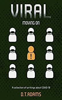 Viral: Moving On: A Collection of Writings About COVID-19