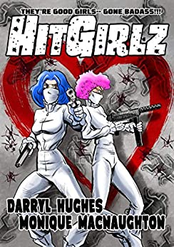 HIT GIRLZ: The Complete Graphic Novel. An Action Packed Funny Mystery Crime Thriller Books for teens and young adults (A humorous dark comedy) (HIT GIRLZ Graphic Novel Book 1)