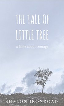 The Tale of Little Tree: A Fable About Courage