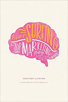 Brain Surfing: The Top Marketing Strategy Minds in the World