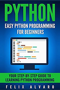 PYTHON: Easy Python Programming For Beginners, Your Step-By-Step Guide to Learning Python Programming (Python Series)