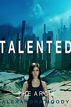 Talented: A Young Adult Dystopian Series (The ARC Book 2)