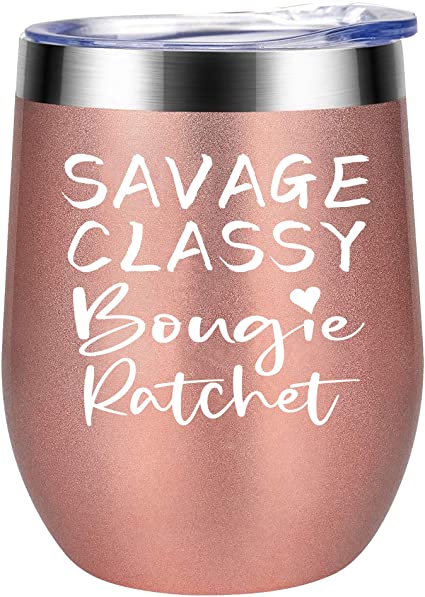 Savage Classy Bougie Ratchet - Stemless Wine Tumbler Birthday Gifts for Women - Funny Wine Tumblers for Woman - Novelty Gift for Sister, Coworker, BFF, Mom - Party Supplies Decorations Gifts for Her