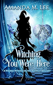 Witching You Were Here (Wicked Witches of the Midwest Book 3)
