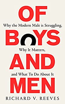 Of Boys and Men: Why the modern male is struggling, why it matters, and what to do about it