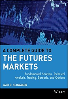 A Complete Guide to the Futures Markets: Fundamental Analysis, Technical Analysis, Trading, Spreads, and Options