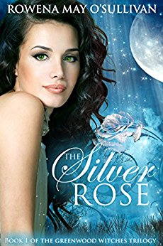 The Silver Rose (The Greenwood Witches Trilogy Book 1)