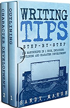 Writing Tips: Step-by-Step | 2 Manuscripts in 1 Book | Essential Narrative Fiction Writing, Writing Conflict and Writing Tips and Tricks Any Writer Can Learn (Writing Best Seller 27)