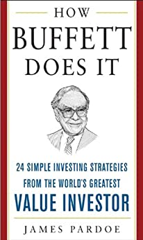 How Buffett Does It: 24 Simple Investing Strategies from the World's Greatest Value Investor (Mighty Managers Series)