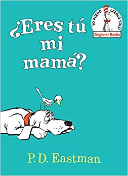 ¿Eres tú mi mamá? (Are You My Mother? Spanish Edition) (Beginner Books(R))