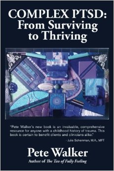 Complex PTSD: From Surviving to Thriving: A GUIDE AND MAP FOR RECOVERING FROM CHILDHOOD TRAUMA