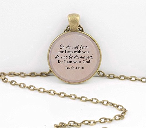 So do not fear, for I am with you...Isaiah 41:10 Bible Spiritual Pendant Necklace or Key Ring
