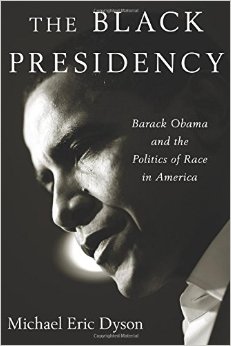The Black Presidency Barack Obama and the Politics of Race in America