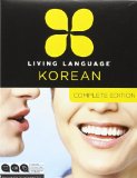 Living Language Korean Complete Edition Beginner through advanced course including 3 coursebooks 9 audio CDs Korean reading and writing guide and free online learning