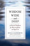Wisdom Wide and Deep A Practical Handbook for Mastering Jhana and Vipassana