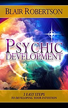 Psychic Development: 3 Easy Steps To Developing Your Intuition (3 Easy Steps Psychic Series)