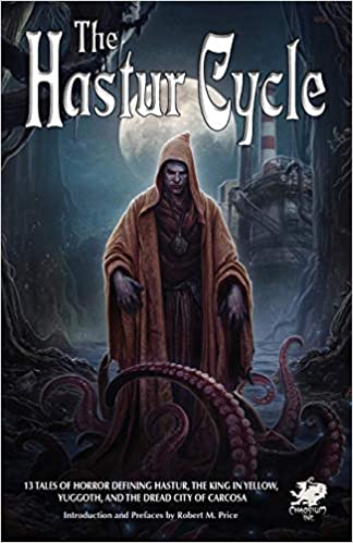 The Hastur Cycle: 13 Tales of Horror Defining Hastur, the King in Yellow, Yuggoth, and the Dread City of Carcosa (Call of Cthulhu Fiction)