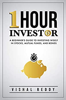 One Hour Investor: A Beginner's Guide to Investing Wisely in Stocks, Mutual Funds, and Bonds