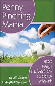 Penny Pinching Mama 500 Ways I Lived on $500 a Month