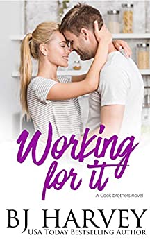 Working For It: A House Flipping Rom Com (Cook Brothers Book 5)