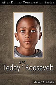 Teddy And Roosevelt: After Dinner Conversation Short Story Series