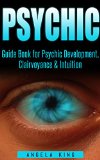 Psychic Guide Book for Psychic Development Clairvoyance and Intuition Psychic Mind Reading Psychic Power Third Eye Occult