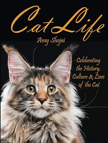 Cat Life: Celebrating the History, Culture & Love of the Cat