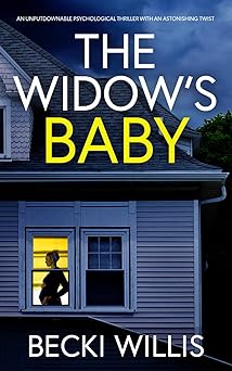 The Widow's Baby: An unputdownable psychological thriller with an astonishing twist (Addictive Psychological Thrillers)