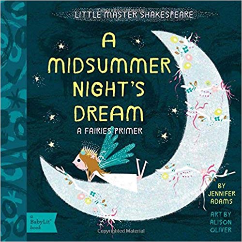 A Midsummer Night's Dream: A BabyLit® Fairies Primer (BabyLit: Little Master Shakespeare)