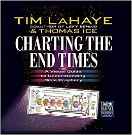 Charting the End Times: A Visual Guide to Understanding Bible Prophecy (Tim LaHaye Prophecy Library™)